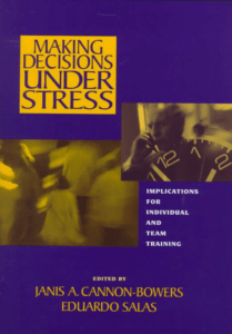 Book cover "Making Decisions Under Stress: Implications for Individual & Team Training" edited by Janis A. Cannon-Bowers and Eduardo Salas