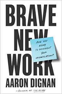 Book cover of A Brave New Work by Aaron Dignan