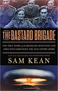 Book cover of The Bastard Brigade by Sam Kean